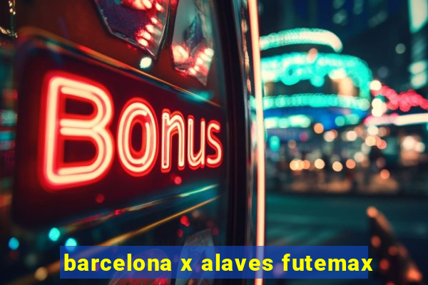 barcelona x alaves futemax